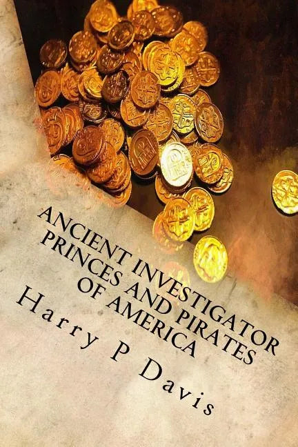Ancient Investigator: Princes and Pirates of America Revised - Paperback