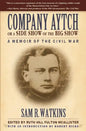 Company Aytch or a Side Show of the Big Show: A Memoir of the Civil War - Paperback