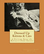 Dressed Up Kittens & Cats: A Picture Book Of Royalty-Free Images - Paperback