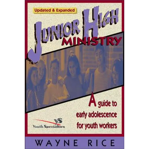 Junior High Ministry: A Guide to Early Adolescence for Youth Workers - Paperback