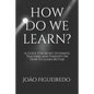 How Do We Learn?: A Guide for Music Students and Teachers on How to Learn and Teach Better - Paperback