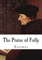 The Praise of Folly: Erasmus - Paperback