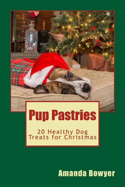 Pup Pastries: 20 Healthy Dog Treats for Christmas - Paperback