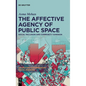 The Affective Agency of Public Space: Social Inclusion and Community Cohesion - Hardcover
