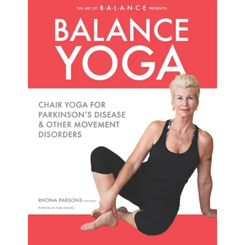 Balance Yoga: Chair Yoga for Parkinson's Disease & Other Movement Disorders - Paperback