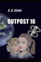 Outpost 16 - Paperback