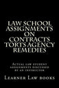 Law School Assignments on Contracts Torts Agency Remedies: Actual law student assignments discussed by an instructor - Paperback