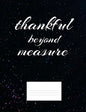 Thankful Beyond Measure: Inspirational and Christian Themed College Ruled Composition Notebook - Paperback
