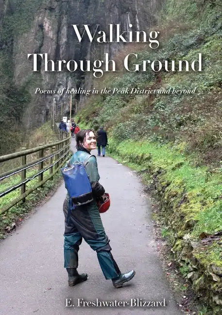 Walking Through Ground: Poems of healing in the Peak District and beyond - Paperback