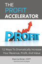 The Profit Accelerator: 12 Ways To Dramatically Increase Revenue, Profit, And Value - Paperback