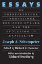 Essays: On Entrepreneurs, Innovations, Business Cycles and the Evolution of Capitalism - Paperback
