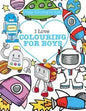 I Love Colouring! for Boys ( Crazy Colouring For Kids) - Paperback