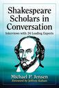 Shakespeare Scholars in Conversation: Interviews with 24 Leading Experts - Paperback