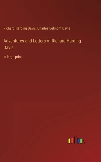 Adventures and Letters of Richard Harding Davis: in large print - Hardcover