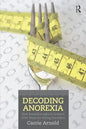 Decoding Anorexia: How Breakthroughs in Science Offer Hope for Eating Disorders - Paperback