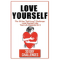 Love Yourself: The 30 Day Challenge To "Self Love" Love Yourself Like Your Life Depends On It - Paperback