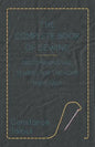 The Complete Book of Sewing - Dressmaking and Sewing for the Home Made Easy - Paperback