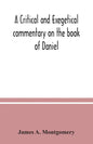 A critical and exegetical commentary on the book of Daniel - Paperback