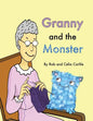 Granny and the Monster: Not all monsters are big. Not all monsters are scary. This one is very small, very friendly, and has a magical talent - Paperback