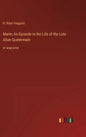 Marie; An Episode in the Life of the Late Allan Quatermain: in large print - Hardcover