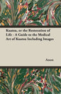 Kuatsu, Or the Restoration of Life - A Guide to the Medical Art of Kuatsu - Including Images - Paperback