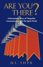 Are You There?: A Remarkable Story of Telepathic Communication with the Spirit World - Paperback