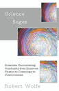 Science of the Sages: Scientists Encountering Nonduality from Quantum Physics to Cosmology to Consciousness. - Paperback