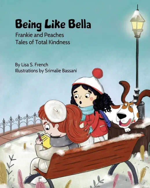 Being Like Bella: A children's book about empathy and compassion and the importance of accepting others for who they are. - Paperback
