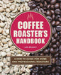 Coffee Roaster's Handbook: A How-To Guide for Home and Professional Roasters - Paperback