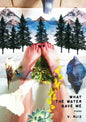 What the Water Gave Me - Paperback
