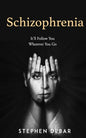 Schizophrenia: It'll Follow You Wherever You Go. - Paperback