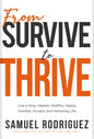 From Survive to Thrive: Live a Holy, Healed, Healthy, Happy, Humble, Hungry, and Honoring Life - Hardcover