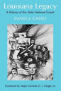 Louisiana Legacy: A History of the State National Guard - Paperback