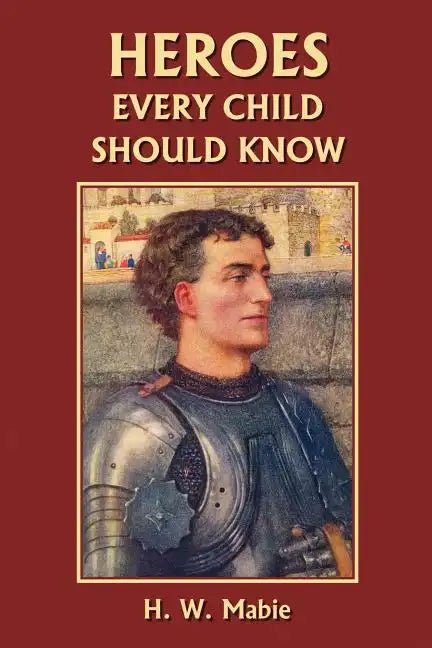 Heroes Every Child Should Know (Yesterday's Classics) - Paperback