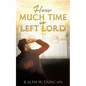 How Much Time Is Left Lord - Paperback