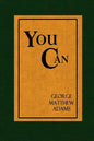 You Can - A Collection of Brief Talks on the most Important Topic in the World - Your Success - Paperback