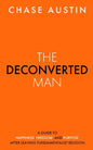 The Deconverted Man: A Guide to Happiness, Freedom, and Purpose After Leaving Fundamentalist Religion - Paperback