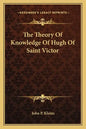 The Theory of Knowledge of Hugh of Saint Victor - Paperback