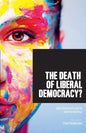 The Death of Liberal Democracy? - Paperback