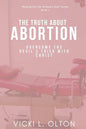 The Truth About Abortion: Overcome The Devil's Trick With Christ - Paperback