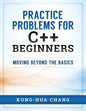Practice Problems for C++ Beginners: Moving Beyond the Basics - Paperback
