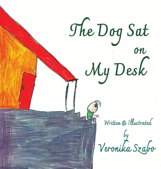 The Dog Sat on My Desk - Hardcover