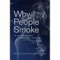Why People Smoke: An Innovative Approach to Treating Tobacco Dependence - Paperback