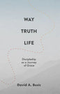 Way, Truth, Life: Discipleship as a Journey of Grace - Paperback