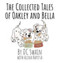 The Collected Tales of Oakley and Bella - Hardcover