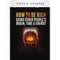 How To Become Rich Using Other People's Brain, Time and Energy - Paperback