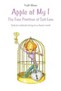 Apple of My I: The Four Practices of Self-Love: Tools for authentic living in a chaotic world - Paperback