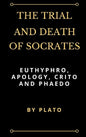 The Trial and Death of Socrates: Euthyphro, Apology, Crito and Phaedo - Hardcover
