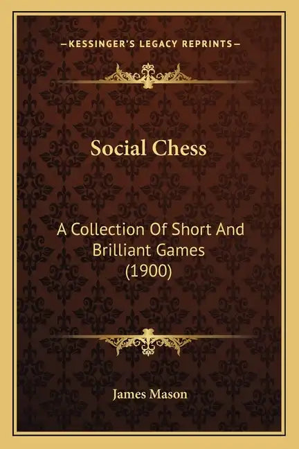 Social Chess: A Collection Of Short And Brilliant Games (1900) - Paperback