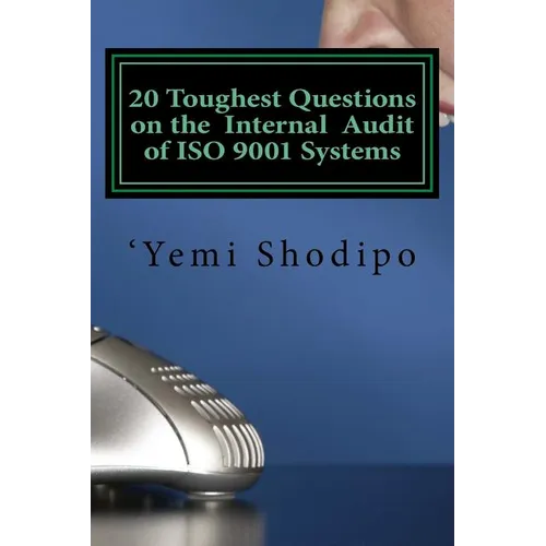 20 Toughest Questions on the Internal Audit of ISO 9001 Systems: ...and their very practical answers - Paperback